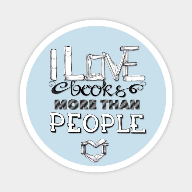 I love books more than people Magnet by selandrian